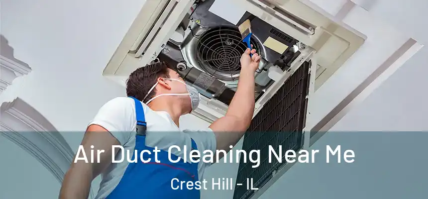  Air Duct Cleaning Near Me Crest Hill - IL