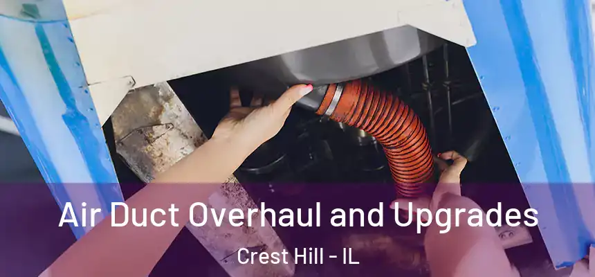  Air Duct Overhaul and Upgrades Crest Hill - IL