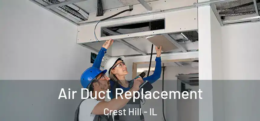  Air Duct Replacement Crest Hill - IL