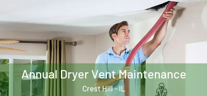 Annual Dryer Vent Maintenance Crest Hill - IL