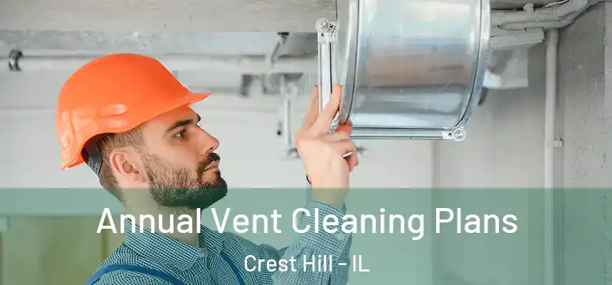 Annual Vent Cleaning Plans Crest Hill - IL