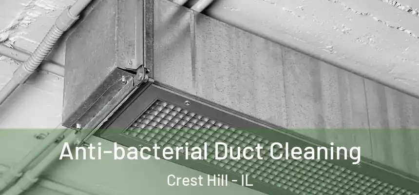 Anti-bacterial Duct Cleaning Crest Hill - IL