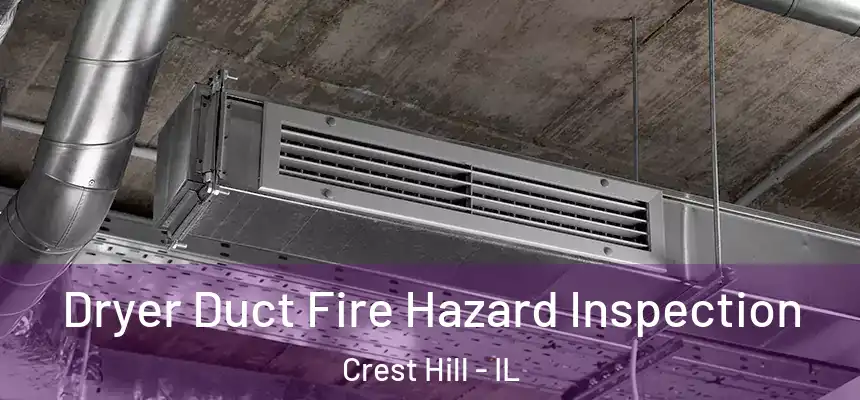  Dryer Duct Fire Hazard Inspection Crest Hill - IL