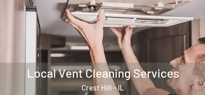  Local Vent Cleaning Services Crest Hill - IL