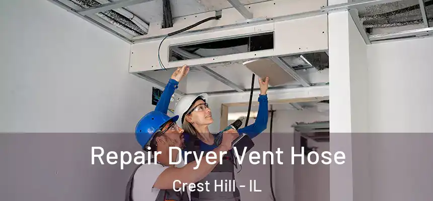  Repair Dryer Vent Hose Crest Hill - IL