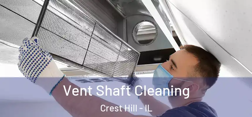 Vent Shaft Cleaning Crest Hill - IL